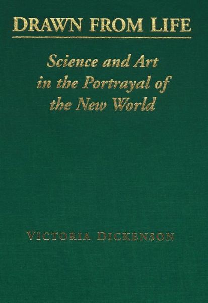 Drawn from Life: Science and Art in the Portrayal of the New World - Victoria Dickenson - Books - University of Toronto Press - 9780802080738 - December 12, 1998