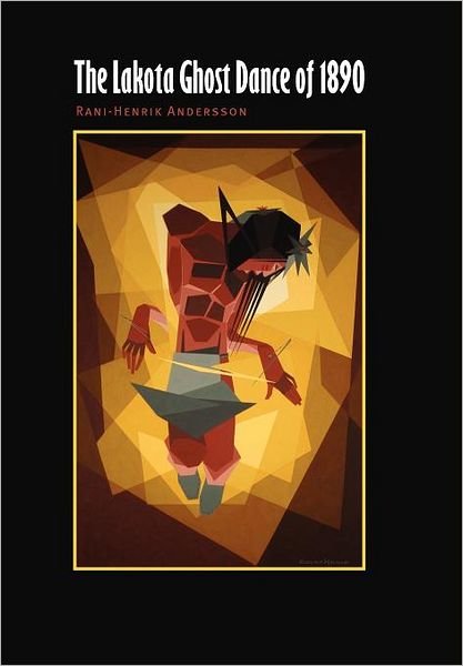 Cover for Rani-Henrik Andersson · The Lakota Ghost Dance of 1890 (Innbunden bok) [First edition] (2008)