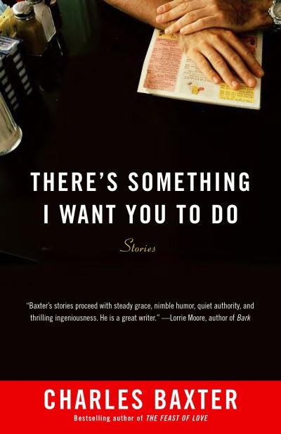 Cover for Charles Baxter · There's Something I Want You to Do Stories (Paperback Book) (2016)