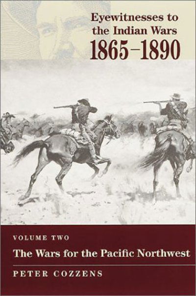 Cover for Peter Cozzens · Eyewitnesses to the Indian Wars - Volume 2: Volume Two: the Wars for the Pacific Northwest (Hardcover Book) (2002)