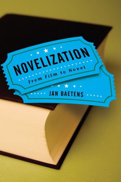 Cover for Baetens, Dr Jan (Katholieke Universiteit Leuven, Belgium) · Novelization: From Film to Novel - Theory Interpretation Narrativ (Taschenbuch) (2018)