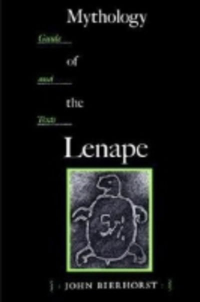 Cover for John Bierhorst · Mythology of the Lenape: Guide and Texts (Paperback Book) (1995)