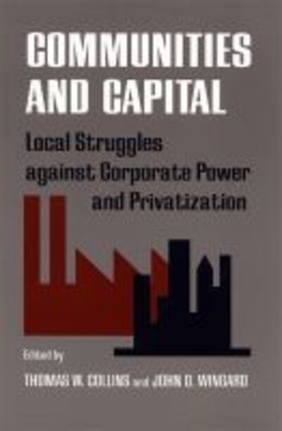 Cover for Communities and Capital: Local Struggles against Corporate Power and Privatization - Southern Anthropological Society Proceedings (Paperback Book) (2000)