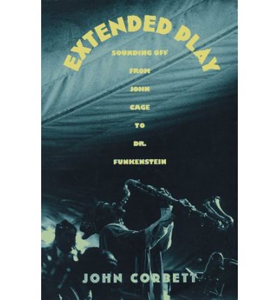 Cover for John Corbett · Extended Play: Sounding Off from John Cage to Dr. Funkenstein (Paperback Book) (1994)