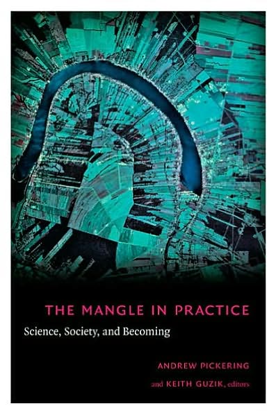 Cover for Pickering · The Mangle in Practice: Science, Society, and Becoming - Science and Cultural Theory (Pocketbok) (2009)