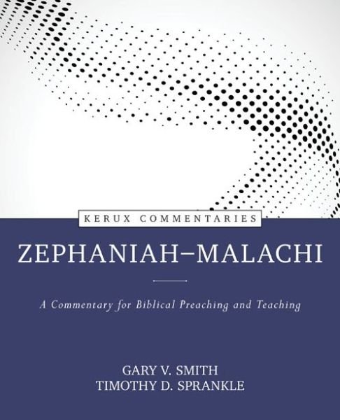 Cover for Gary Smith · Zephaniah––Malachi – A Commentary for Biblical Preaching and Teaching (Hardcover bog) (2020)