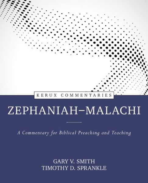 Cover for Gary Smith · Zephaniah––Malachi – A Commentary for Biblical Preaching and Teaching (Hardcover Book) (2020)