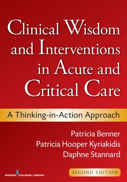 Cover for Patricia Benner · Clinical Wisdom and Interventions in Acute and Critical Care: A Thinking-in-Action Approach (Paperback Book) (2011)