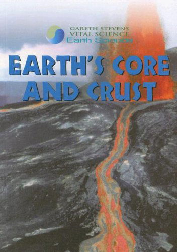 Cover for Barbara J. Davis · Earth's Core and Crust (Gareth Stevens Vital Science: Earth Science) (Paperback Book) (2007)