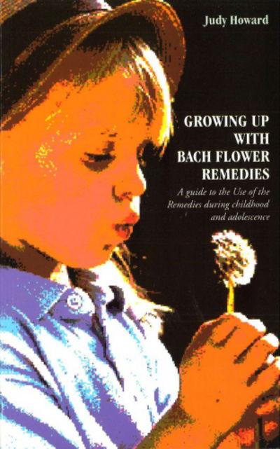 Cover for Judy Howard · Growing Up With Bach Flower Remedies: A Guide to the Use of the Remedies During Childhood and Adolescence (Paperback Book) (1994)