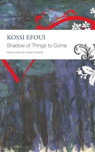 Shadow of Things to Come - The Africa List - Kossi Efoui - Bücher - Seagull Books London Ltd - 9780857428738 - 12. August 2021