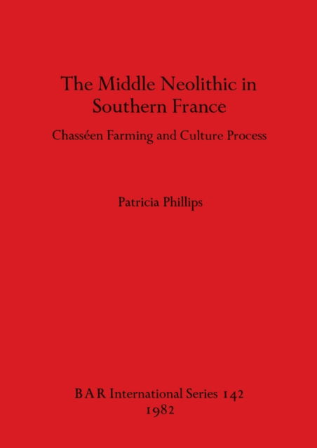 Cover for Patricia Phillips · The middle Neolithic in southern France (N/A) (1982)