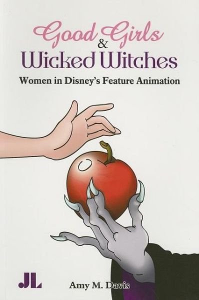 Cover for Amy M. Davis · Good Girls and Wicked Witches: Changing Representations of Women in Disney's Feature Animation, 1937-2001 (Paperback Book) (2007)
