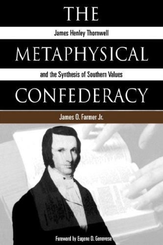 The Metaphysical Confederacy: James Henley Thornwell and the Synthesis of Southern Values - James Oscar Jr. Farmer - Books - Mercer University Press - 9780865546738 - November 1, 1999