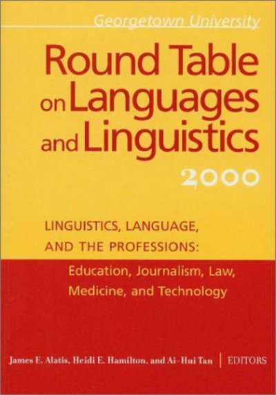 Cover for Georgetown University Round Table on Languages and Linguistics (GURT) 2000: Linguistics, Language, and the Professions: Education, Journalism, Law, Medicine, and Technology - Georgetown University Round Table on Languages and Linguistics series (Paperback Book) (2002)