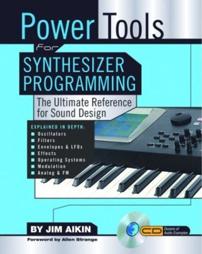 Power Tools for Synthesizer Programming: The Ultimate Reference for Sound Design - Power Tools Series - Jim Aikin - Bøger - Backbeat Books - 9780879307738 - 2004