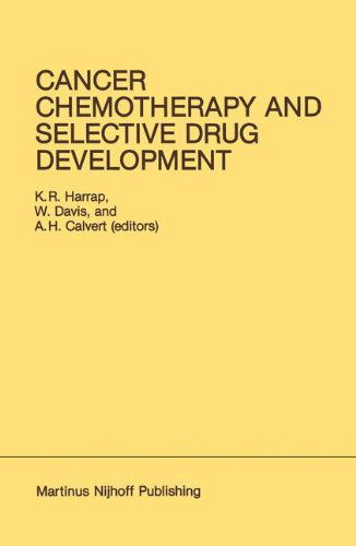 Cover for K.R. Harrap · Cancer Chemotherapy and Selective Drug Development: Proceedings of the 10th Anniversary Meeting of the Coordinating Committee for Human Tumour Investigations, Brighton, England, October 24-28, 1983 - Developments in Oncology (Hardcover Book) [1984 edition] (1984)