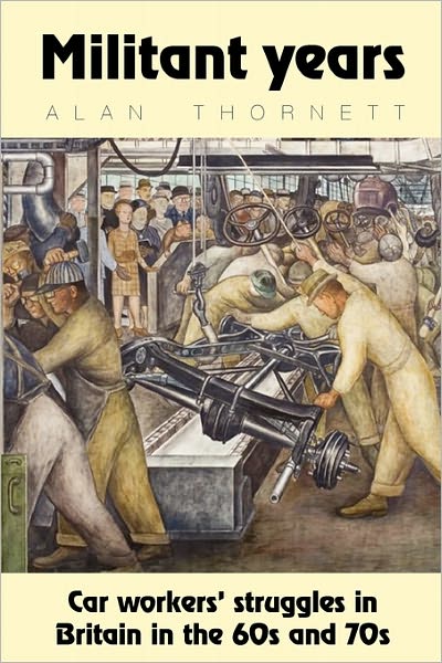 Cover for Alan Thornett · Militant Years: Car Workers' Struggles in Britain in the 60s and 70s (Paperback Book) (2010)