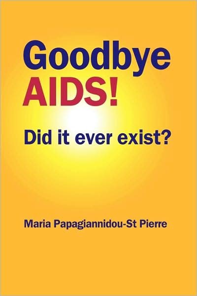 Goodbye AIDS - Maria Papagiannidou-St Pierre - Boeken - IMP - 9780955917738 - 6 april 2009