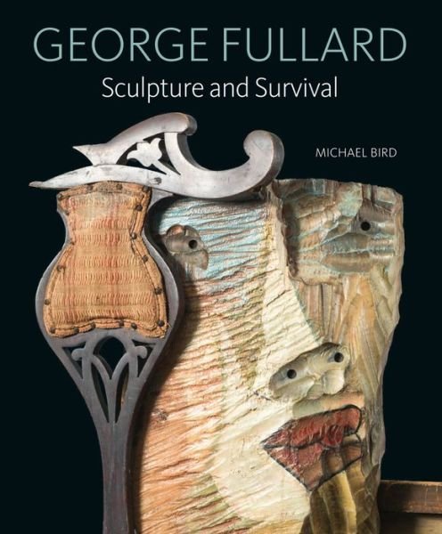 Cover for Michael Bird · George Fullard: Sculpture and Survival (Hardcover Book) (2017)
