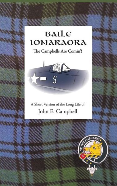 Baile Ionaraora : The Campbells Are Comin'! - John E. Campbell - Książki - Mindstir Media - 9780960023738 - 14 grudnia 2018