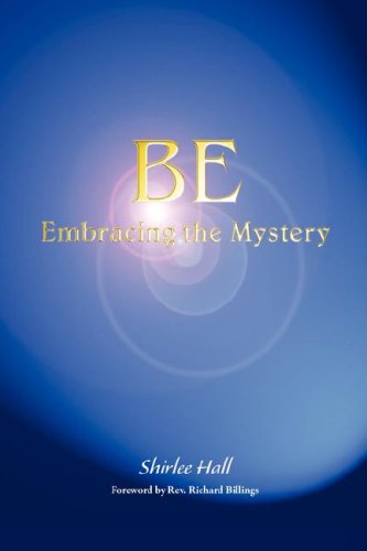 Cover for Shirlee Hall · Be: Embracing the Mystery (Paperback Book) (2007)