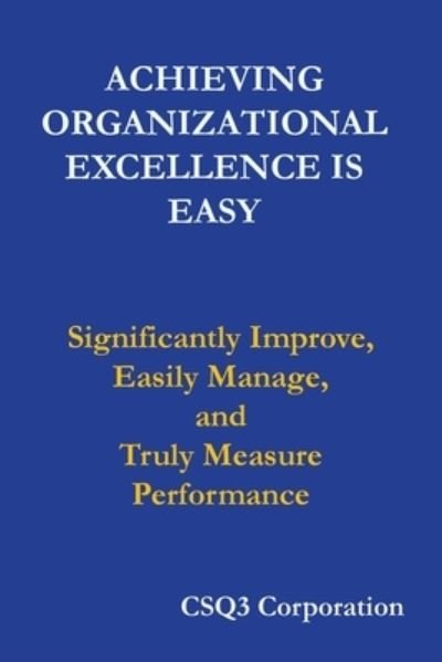 Cover for CSQ3 Corporation · Achieving Organizational Excellence Is Easy (Buch) (2022)