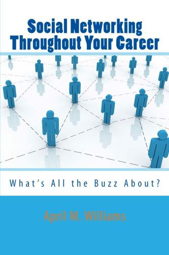 Cover for April M. Williams · Social Networking Throughout Your Career: What's All the Buzz About? (Paperback Bog) (2010)