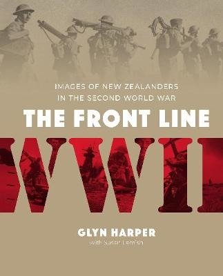 Cover for Glyn Harper · The Front Line: Images of New Zealanders in the Second World War (Hardcover Book) (2021)