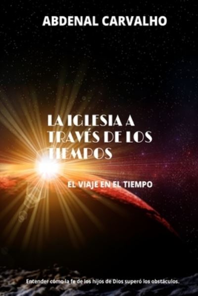 Cover for Abdenal Carvalho · La Iglesia a Traves de los Tiempos (Paperback Book) (2024)