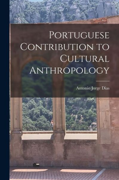 Cover for Antonio Jorge Dias · Portuguese Contribution to Cultural Anthropology (Paperback Book) (2021)