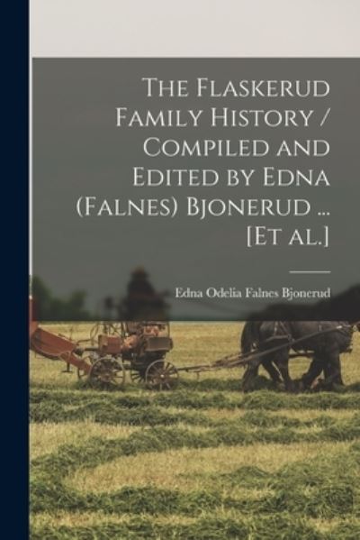 Cover for Edna Odelia Falnes 1901- Bjonerud · The Flaskerud Family History / Compiled and Edited by Edna (Falnes) Bjonerud ... [et Al.] (Paperback Book) (2021)