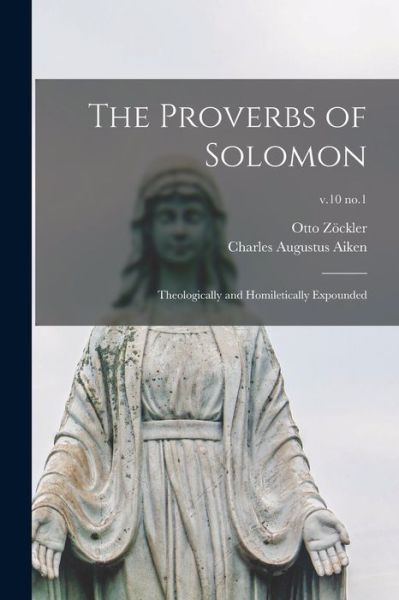 Cover for Otto 1833-1906 Zoeckler · The Proverbs of Solomon: Theologically and Homiletically Expounded; v.10 no.1 (Paperback Book) (2021)