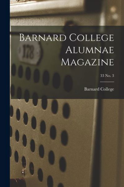 Cover for Barnard College · Barnard College Alumnae Magazine; 33 No. 3 (Taschenbuch) (2021)