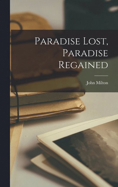 Cover for John Milton · Paradise Lost, Paradise Regained (Bok) (2022)