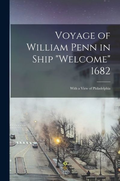 Cover for Anonymous · Voyage of William Penn in Ship Welcome 1682 (Book) (2022)