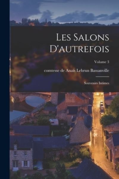 Cover for Anaïs Lebrun Comtesse de Bassanville · Salons D'autrefois (Book) (2022)