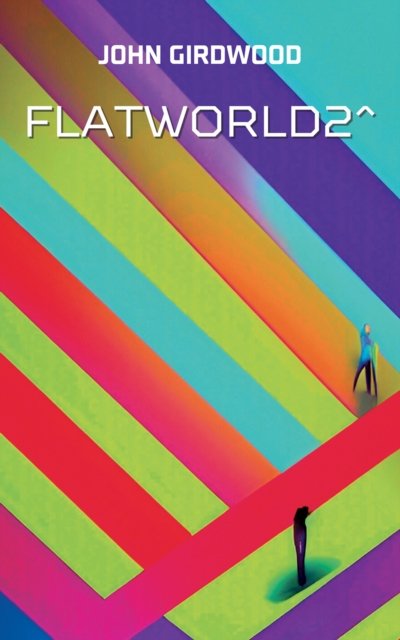 FlatWorld2^ - John Girdwood - Boeken - Austin Macauley Publishers - 9781035825738 - 26 april 2024