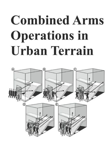 Combined Arms Operations in Urban Terrain - Department of Defense - Libros - Independently Published - 9781090530738 - 14 de marzo de 2019