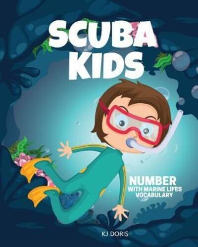 Scuba kids - Kj Doris - Bücher - Independently Published - 9781095283738 - 19. April 2019