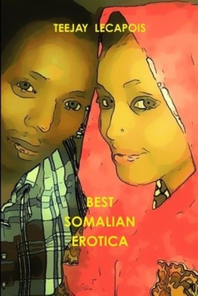 Cover for Teejay Lecapois · Best Somalian Erotica (Bog) (2012)