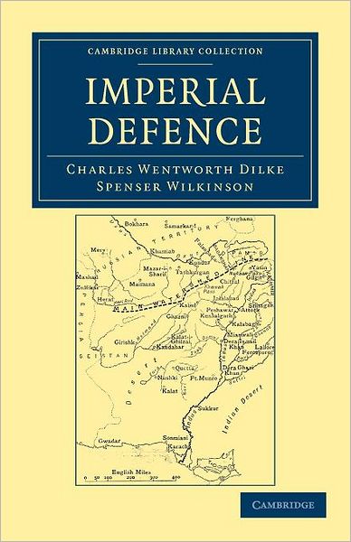 Charles Wentworth Dilke · Imperial Defence - Cambridge Library Collection - Naval and Military History (Paperback Book) (2012)