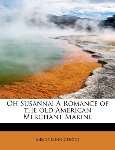 Cover for Meade Minnigerode · Oh Susanna! a Romance of the Old American Merchant Marine (Paperback Book) (2009)