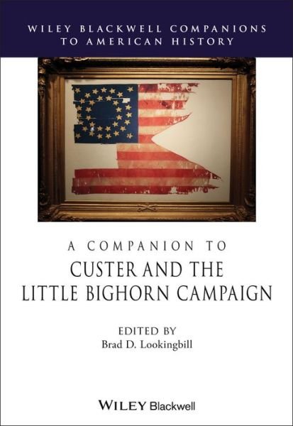 Cover for BD Lookingbill · A Companion to Custer and the Little Bighorn Campaign - Wiley Blackwell Companions to American History (Pocketbok) (2019)