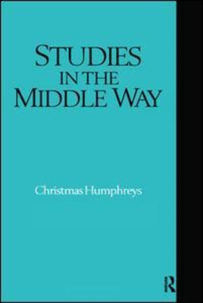 Studies in the Middle Way: Being Thoughts on Buddhism Applied - Christmas Humphreys - Books - Taylor & Francis Ltd - 9781138405738 - June 28, 2017