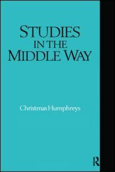 Cover for Christmas Humphreys · Studies in the Middle Way: Being Thoughts on Buddhism Applied (Hardcover Book) (2017)