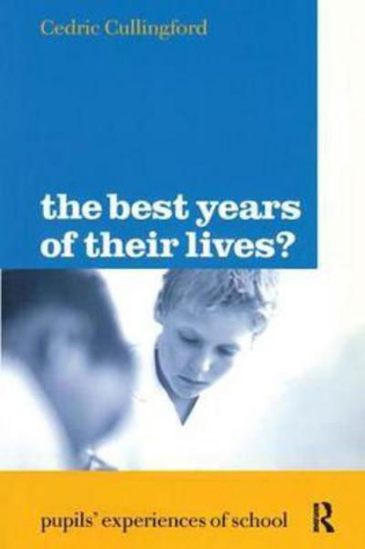 The Best Years of Their Lives?: Pupil's Experiences of School - Cedric Cullingford - Libros - Taylor & Francis Ltd - 9781138421738 - 28 de julio de 2017