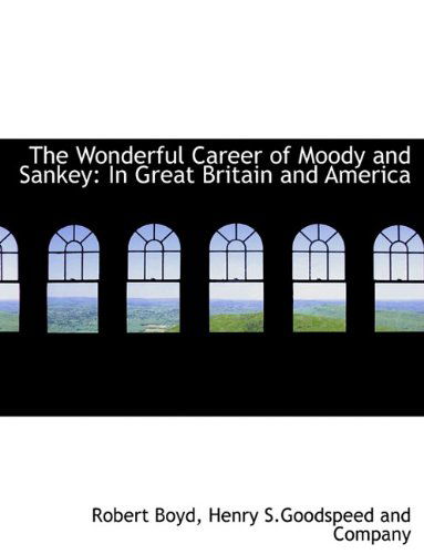 Cover for Robert Boyd · The Wonderful Career of Moody and Sankey: in Great Britain and America (Taschenbuch) (2010)