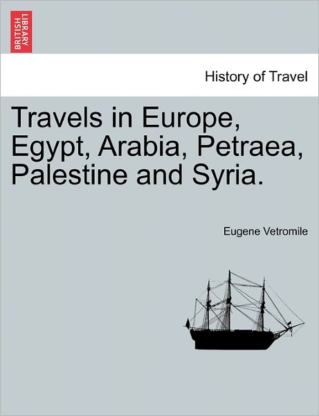 Cover for Eugene Vetromile · Travels in Europe, Egypt, Arabia, Petraea, Palestine and Syria. (Paperback Book) (2011)