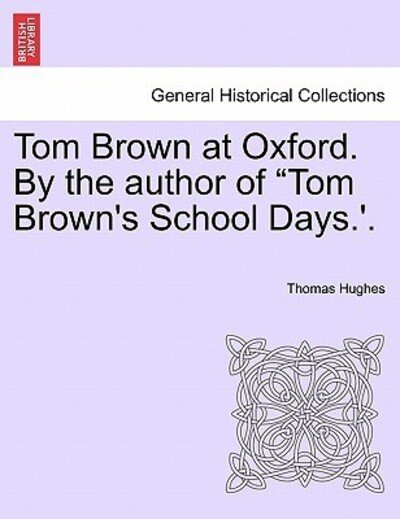 Cover for Thomas Hughes · Tom Brown at Oxford. by the Author of (Paperback Book) (2011)